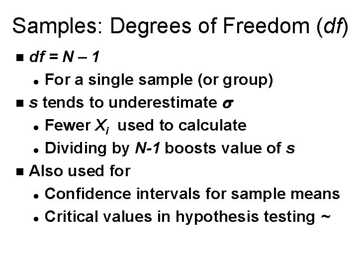 Samples: Degrees of Freedom (df) df = N – 1 l For a single