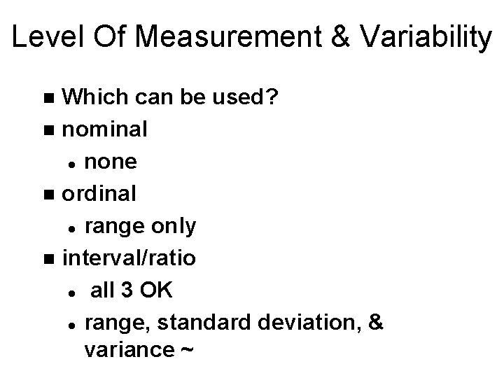 Level Of Measurement & Variability Which can be used? n nominal l none n