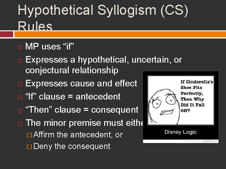 Hypothetical Syllogism (CS) Rules MP uses “if” Expresses a hypothetical, uncertain, or conjectural relationship