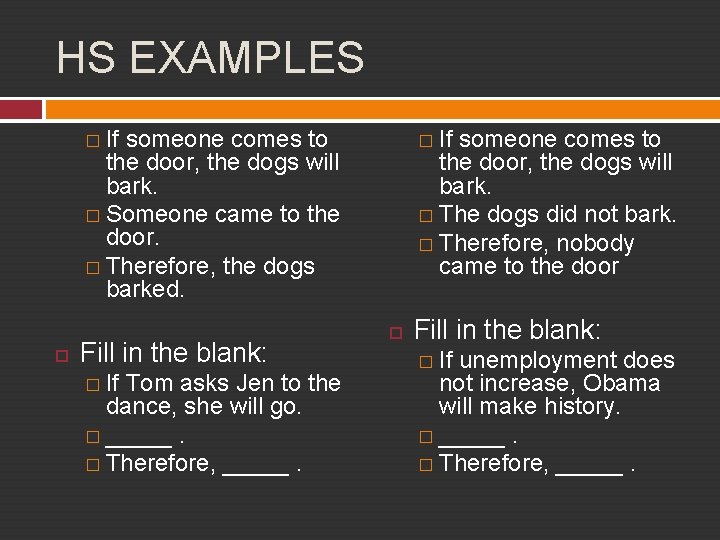 HS EXAMPLES � If someone comes to the door, the dogs will bark. �