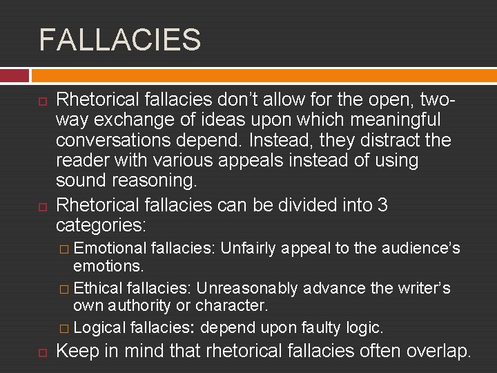 FALLACIES Rhetorical fallacies don’t allow for the open, twoway exchange of ideas upon which