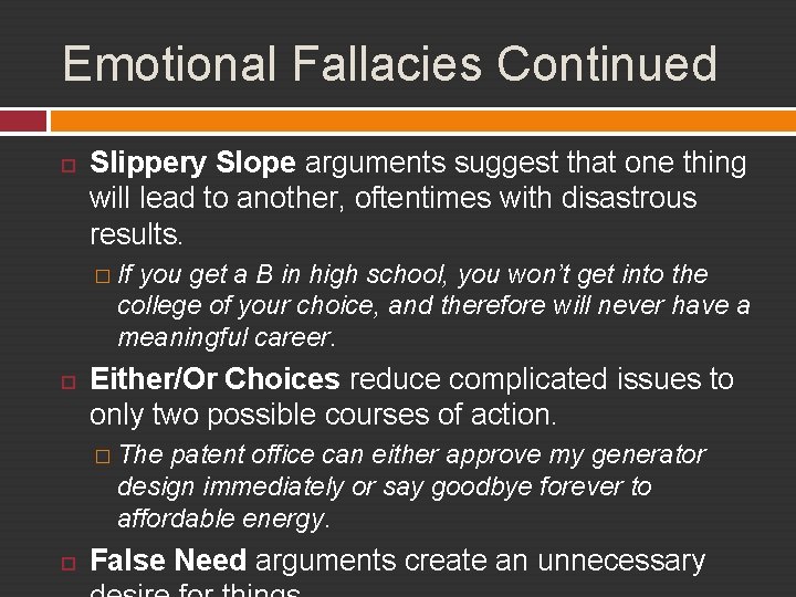 Emotional Fallacies Continued Slippery Slope arguments suggest that one thing will lead to another,