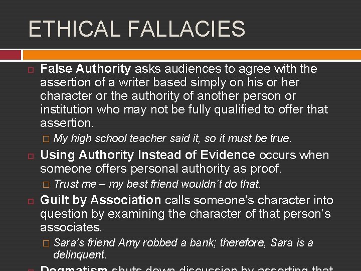 ETHICAL FALLACIES False Authority asks audiences to agree with the assertion of a writer
