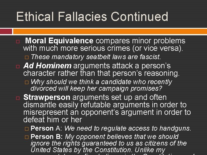 Ethical Fallacies Continued Moral Equivalence compares minor problems with much more serious crimes (or