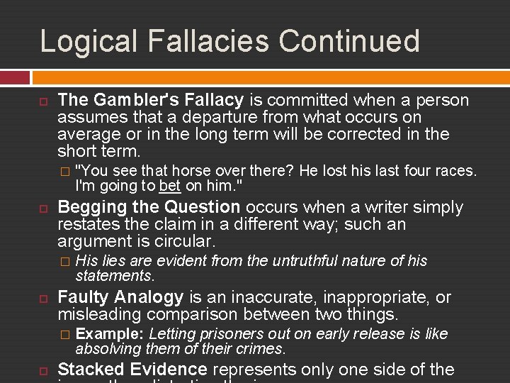 Logical Fallacies Continued The Gambler's Fallacy is committed when a person assumes that a
