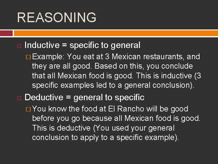 REASONING Inductive = specific to general � Example: You eat at 3 Mexican restaurants,