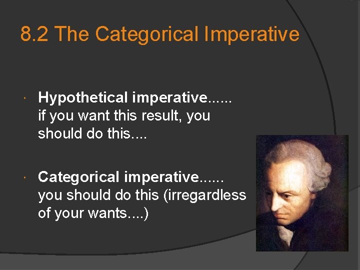 8. 2 The Categorical Imperative Hypothetical imperative. . . if you want this result,