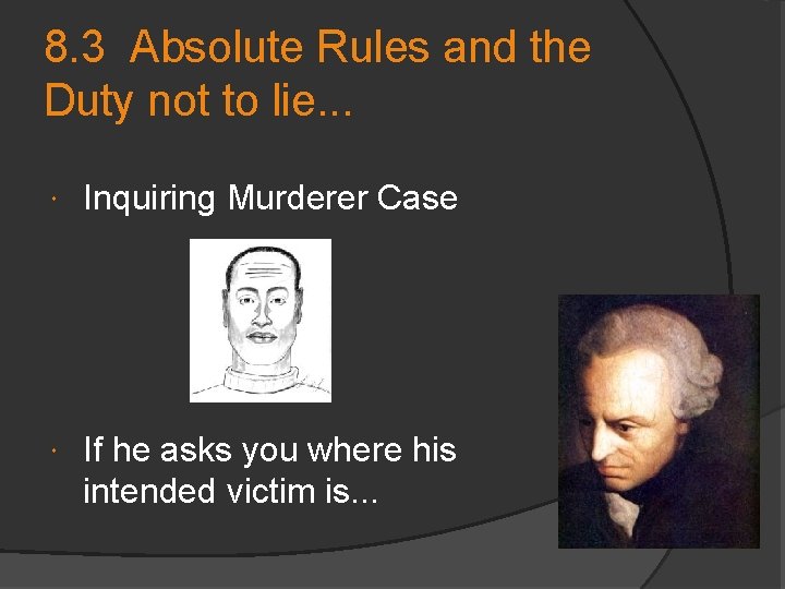 8. 3 Absolute Rules and the Duty not to lie. . . Inquiring Murderer