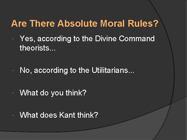 Are There Absolute Moral Rules? Yes, according to the Divine Command theorists. . .