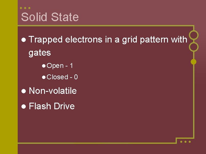Solid State l Trapped electrons in a grid pattern with gates l Open -1