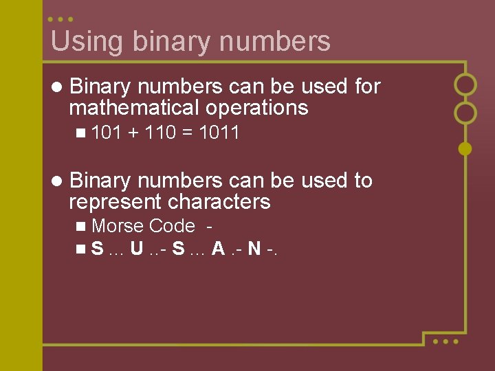 Using binary numbers l Binary numbers can be used for mathematical operations n 101