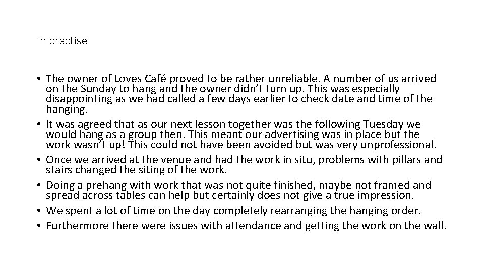 In practise • The owner of Loves Café proved to be rather unreliable. A