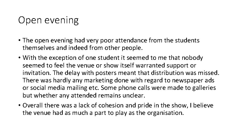 Open evening • The open evening had very poor attendance from the students themselves