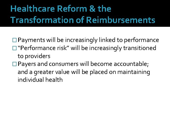 Healthcare Reform & the Transformation of Reimbursements � Payments will be increasingly linked to
