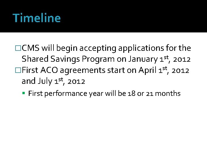 Timeline �CMS will begin accepting applications for the Shared Savings Program on January 1