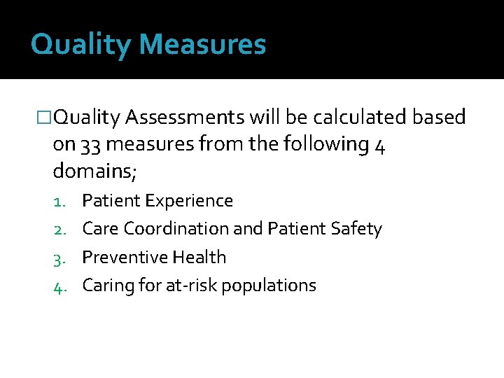 Quality Measures �Quality Assessments will be calculated based on 33 measures from the following