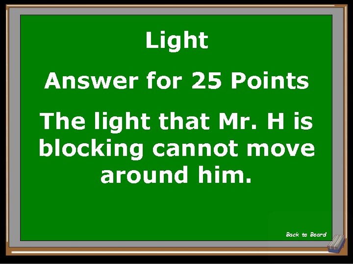 Light Answer for 25 Points The light that Mr. H is blocking cannot move