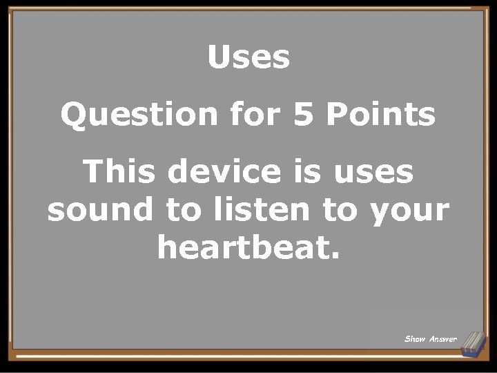 Uses Question for 5 Points This device is uses sound to listen to your
