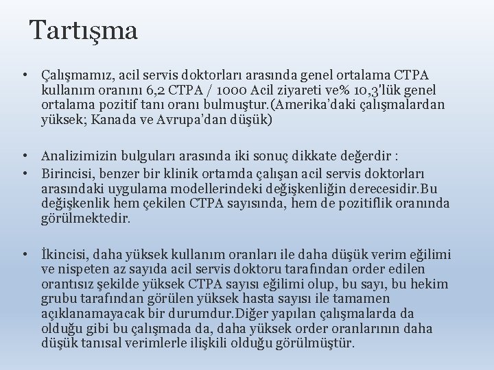 Tartışma • Çalışmamız, acil servis doktorları arasında genel ortalama CTPA kullanım oranını 6, 2