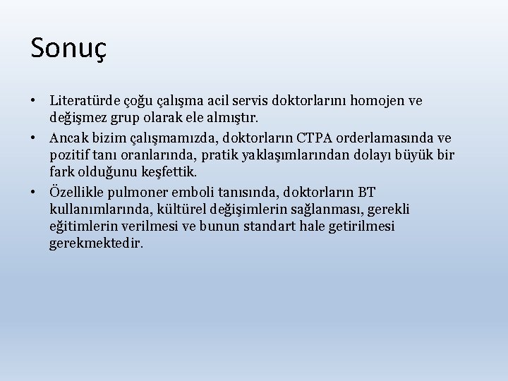 Sonuç • Literatürde çoğu çalışma acil servis doktorlarını homojen ve değişmez grup olarak ele