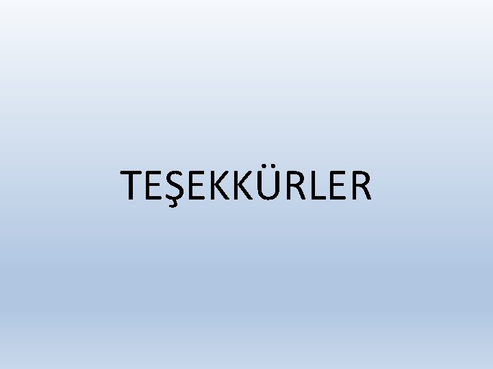 TEŞEKKÜRLER 