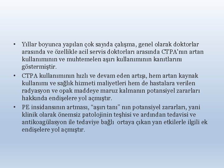  • Yıllar boyunca yapılan çok sayıda çalışma, genel olarak doktorlar arasında ve özellikle