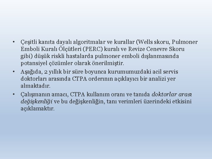  • Çeşitli kanıta dayalı algoritmalar ve kurallar (Wells skoru, Pulmoner Emboli Kuralı Ölçütleri