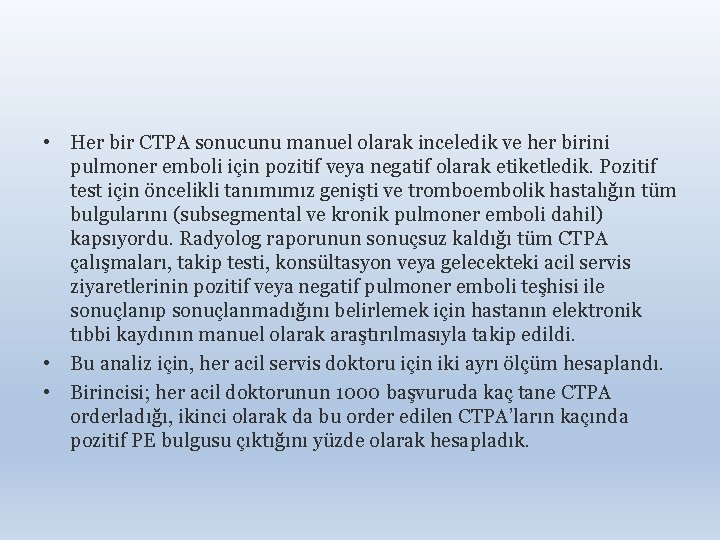  • Her bir CTPA sonucunu manuel olarak inceledik ve her birini pulmoner emboli