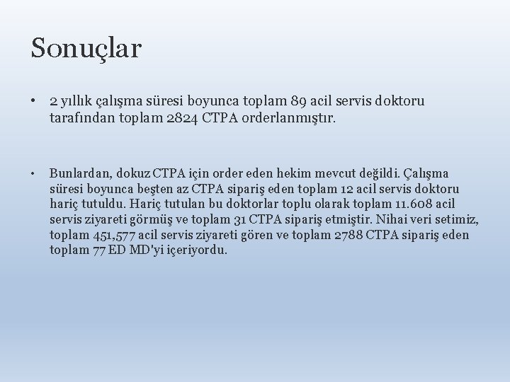 Sonuçlar • 2 yıllık çalışma süresi boyunca toplam 89 acil servis doktoru tarafından toplam