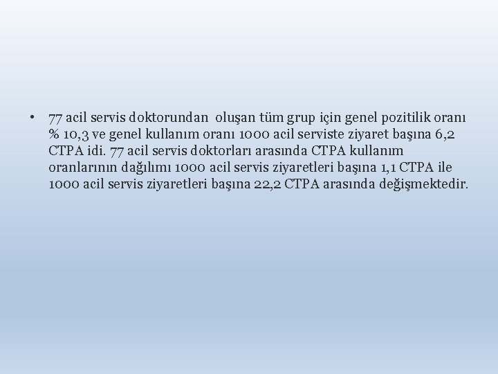  • 77 acil servis doktorundan oluşan tüm grup için genel pozitilik oranı %