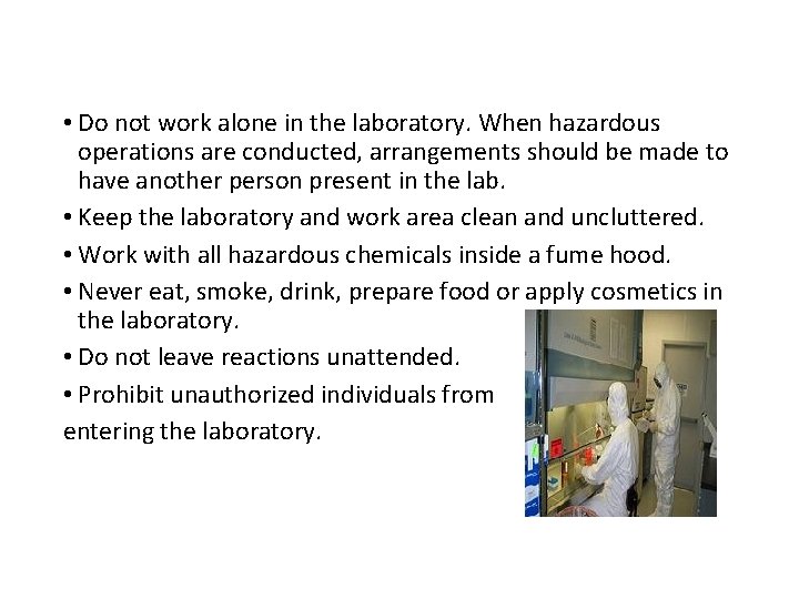  • Do not work alone in the laboratory. When hazardous operations are conducted,