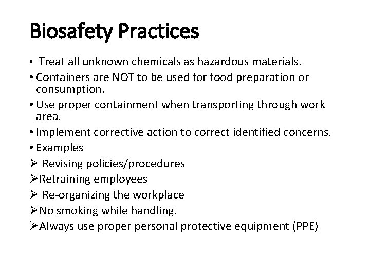 Biosafety Practices • Treat all unknown chemicals as hazardous materials. • Containers are NOT