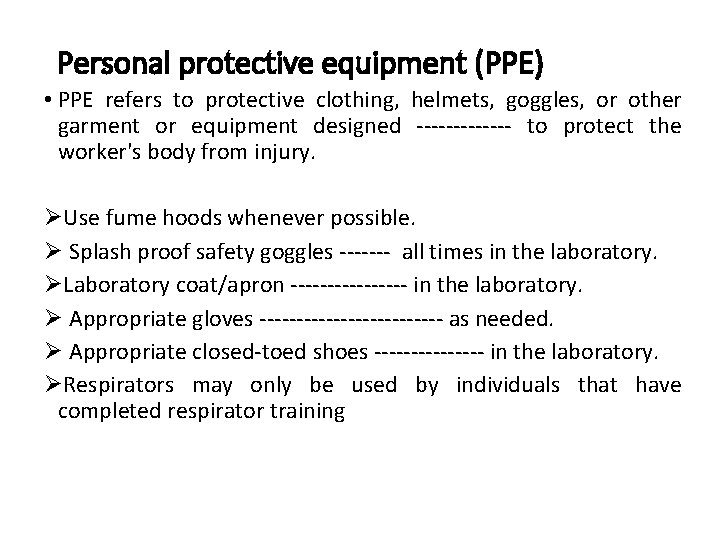 Personal protective equipment (PPE) • PPE refers to protective clothing, helmets, goggles, or other