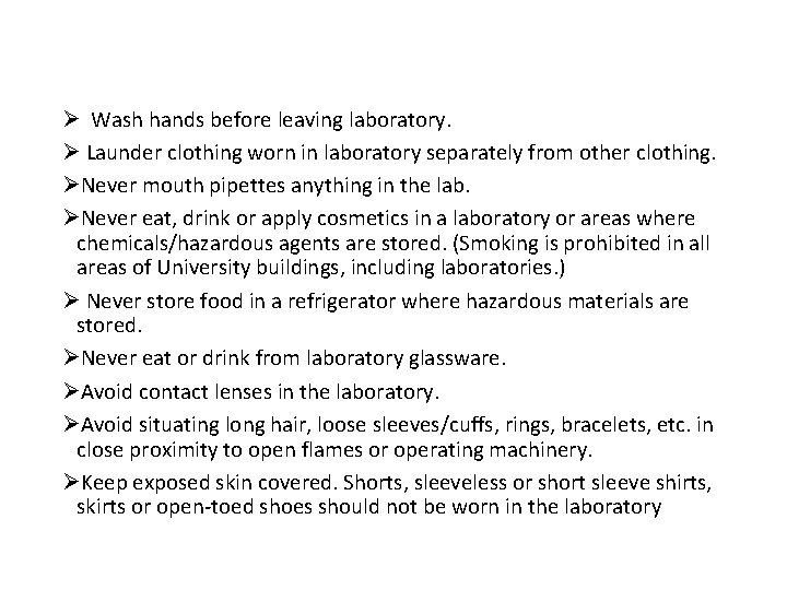 Ø Wash hands before leaving laboratory. Ø Launder clothing worn in laboratory separately from