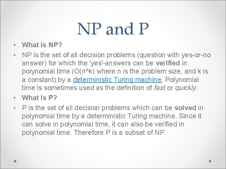 NP and P • What is NP? • NP is the set of all