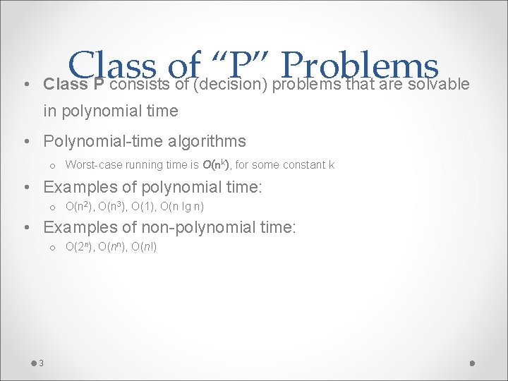  • Class of “P” Problems Class P consists of (decision) problems that are