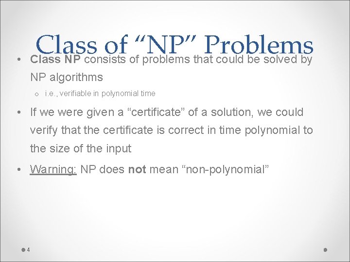  • Class of “NP” Problems Class NP consists of problems that could be