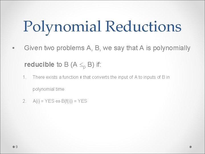 Polynomial Reductions • Given two problems A, B, we say that A is polynomially