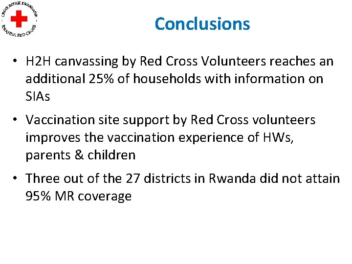 Conclusions • H 2 H canvassing by Red Cross Volunteers reaches an additional 25%