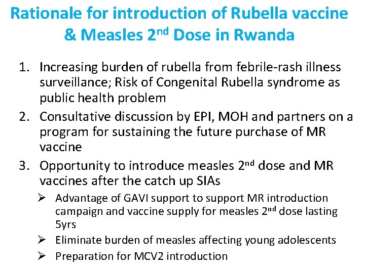 Rationale for introduction of Rubella vaccine & Measles 2 nd Dose in Rwanda 1.