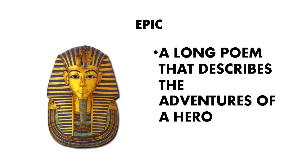 EPIC • A LONG POEM THAT DESCRIBES THE ADVENTURES OF A HERO 