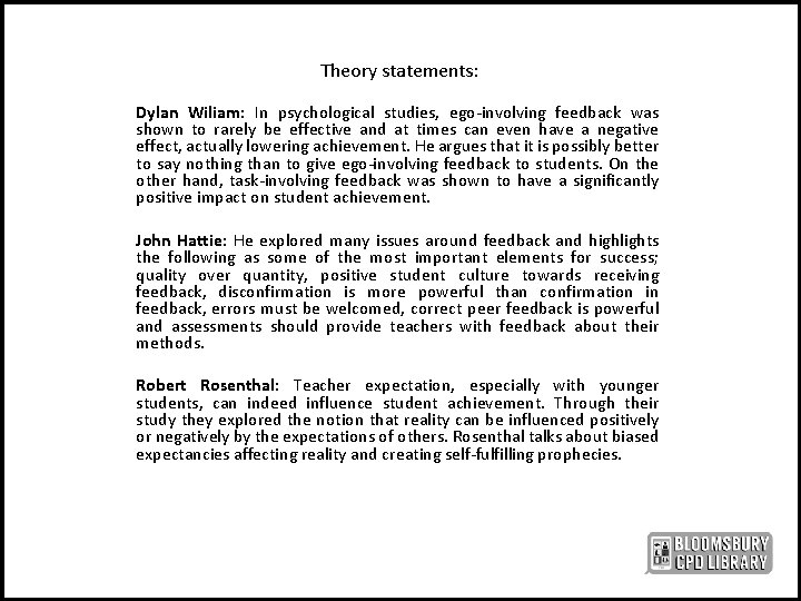 Theory statements: Dylan Wiliam: In psychological studies, ego-involving feedback was shown to rarely be