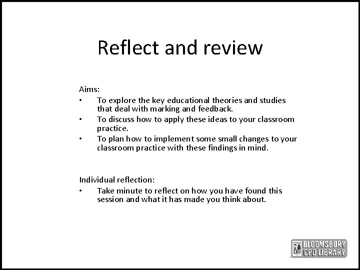 Reflect and review Aims: • To explore the key educational theories and studies that