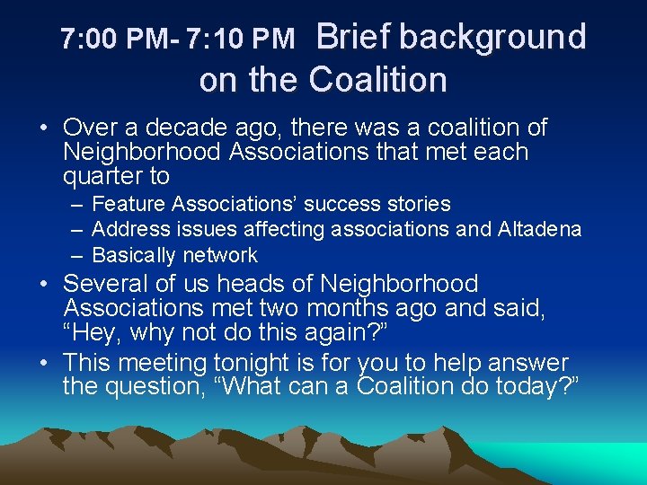Brief background on the Coalition 7: 00 PM- 7: 10 PM • Over a