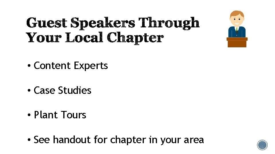  • Content Experts • Case Studies • Plant Tours • See handout for