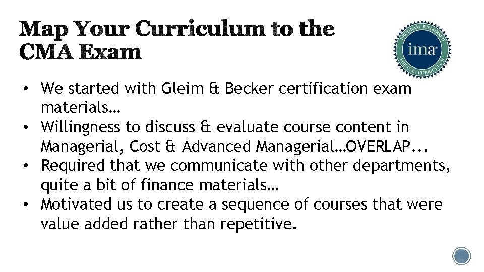  • We started with Gleim & Becker certification exam materials… • Willingness to