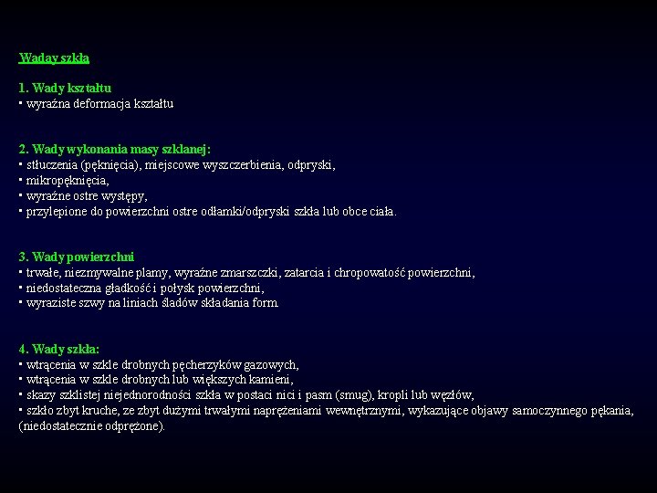 Waday szkła 1. Wady kształtu • wyraźna deformacja kształtu 2. Wady wykonania masy szklanej: