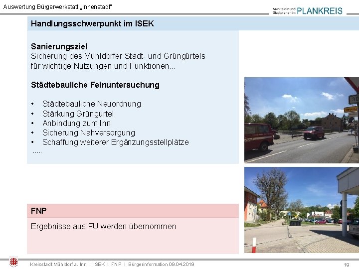 Auswertung Bürgerwerkstatt „Innenstadt“ Handlungsschwerpunkt im ISEK Sanierungsziel Sicherung des Mühldorfer Stadt- und Grüngürtels für