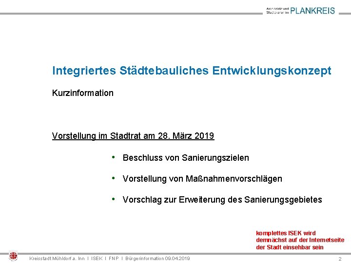 Integriertes Städtebauliches Entwicklungskonzept Kurzinformation Vorstellung im Stadtrat am 28. März 2019 • Beschluss von