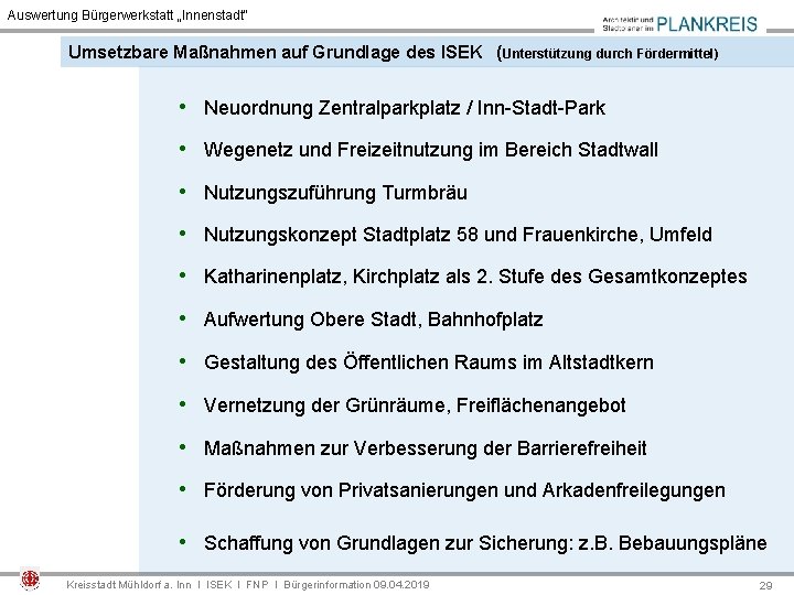 Auswertung Bürgerwerkstatt „Innenstadt“ Umsetzbare Maßnahmen auf Grundlage des ISEK (Unterstützung durch Fördermittel) • Neuordnung